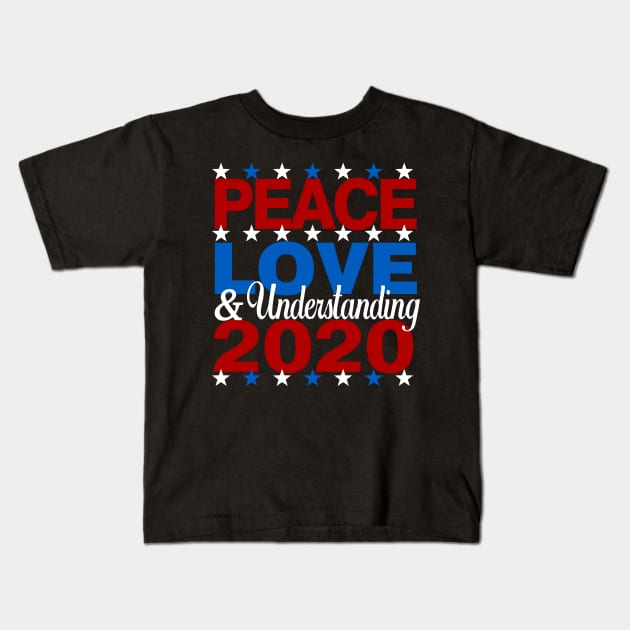 Vote Peace Love and Understanding Biden Harris 2020 Kids T-Shirt by TeeCreations